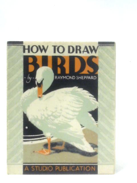 How to Draw Birds von Sheppard, Raymond