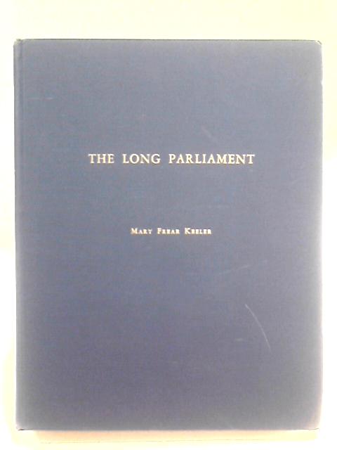 The Long Parliament, 1640-1641: A biographical study of its members. By Mary Frear Keeler