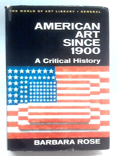 American Art Since 1900 By Barbara Rose