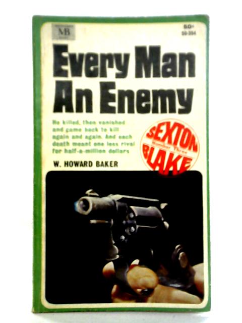 Every Man An Enemy: Sexton Blake von W.Howard Baker