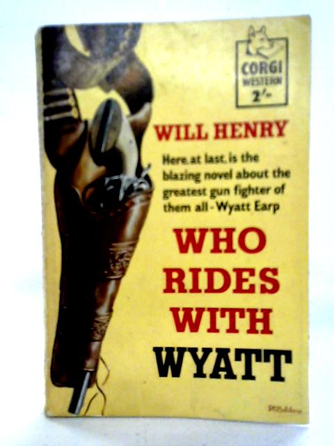 Who Rides with Wyatt By Will Henry