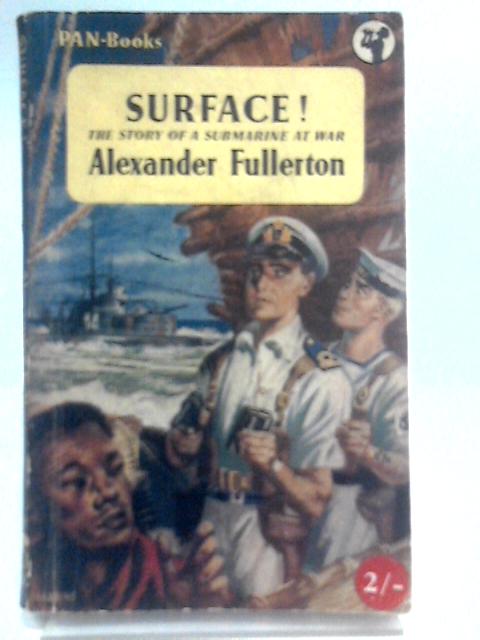 Surface! The Story of a Submarine at War By Alexander Fullerton