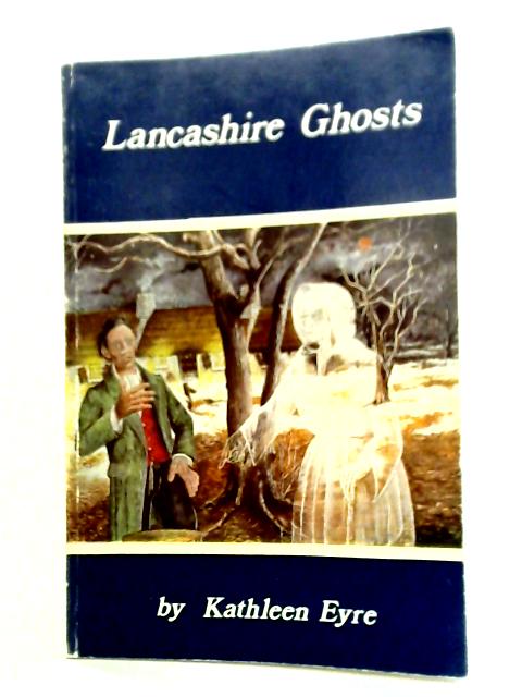 Lancashire Ghosts von Kathleen Eyre