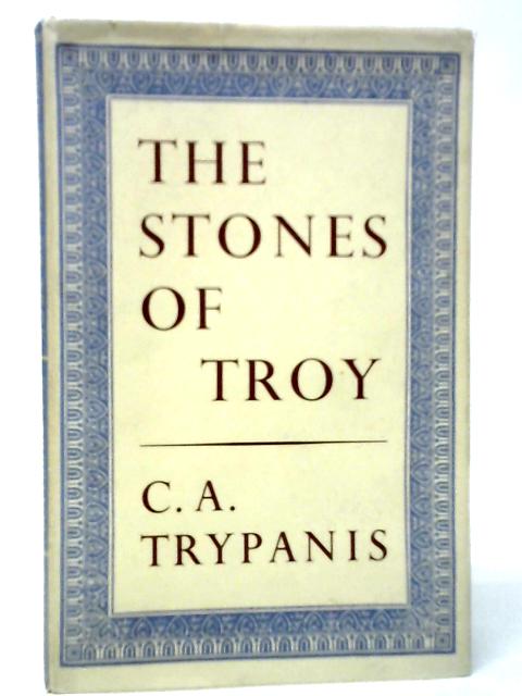 Stones of Troy By C.A.Trypanis
