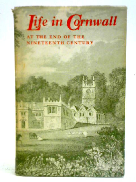 Life In Cornwall At The End Of The Nineteenth Century By Barton, Rita M