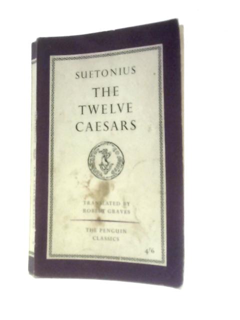 The Twelve Caesars (Penguin Classics No.L72) By Aius Suetonius Tranquillus