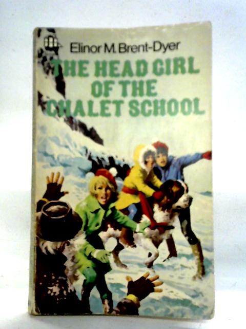 The Head Girl of the Chalet School By Elinor M. Brent-Dyer