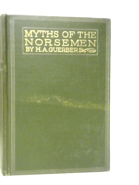 Myths of the Norsemen By H.A.Guerber