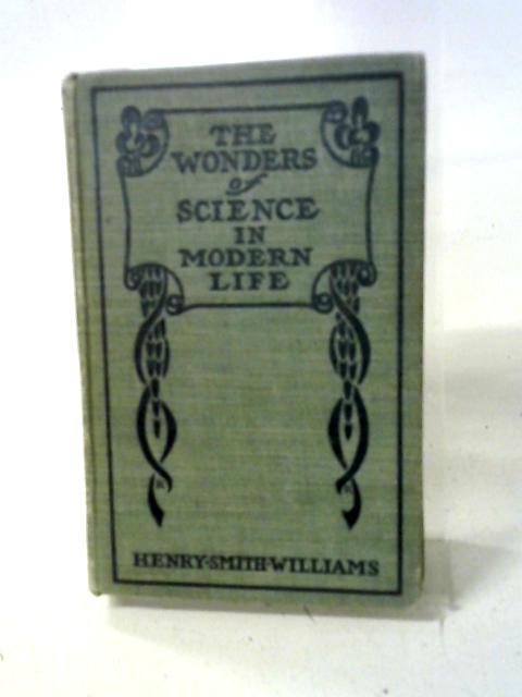The Wonders of Science in Modern Life Vol. VII; The Conquest of Sea and Land par H. S. & E, H. Williams