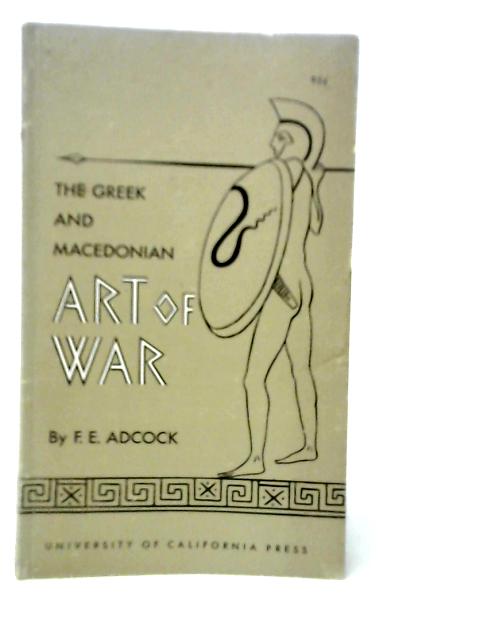 The Greek Macedonian Art of War By F.E.Adcock