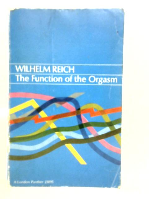 The Function of the Orgasm von Wilhelm Reich