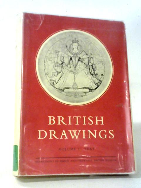 Catalogue of British Drawings Volume One: XVI & XVII Centuries By Edward Croft-Murray