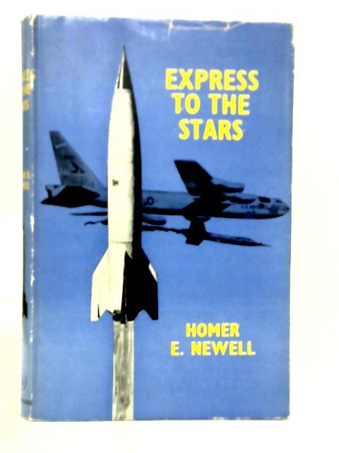 Express to the Stars: Rockets in Action By Homer E.Newell