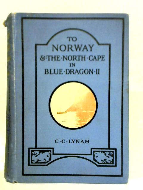 To Norway And The North Cape In Blue Dragon II, 1911-1912 By C C Lynam