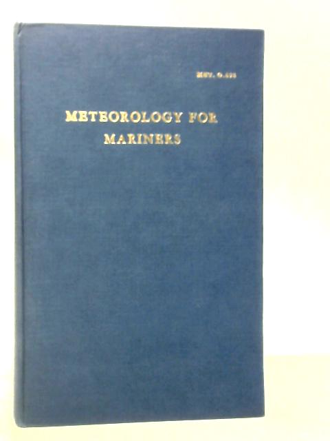 Meteorology for Mariners: With a Section on Oceanography