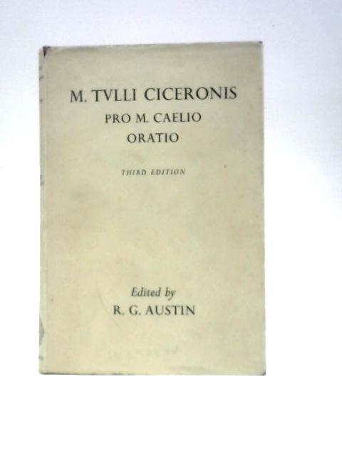 M. Tulli Ciceronis: Pro M. Caelio Oratio By R. G. Austin