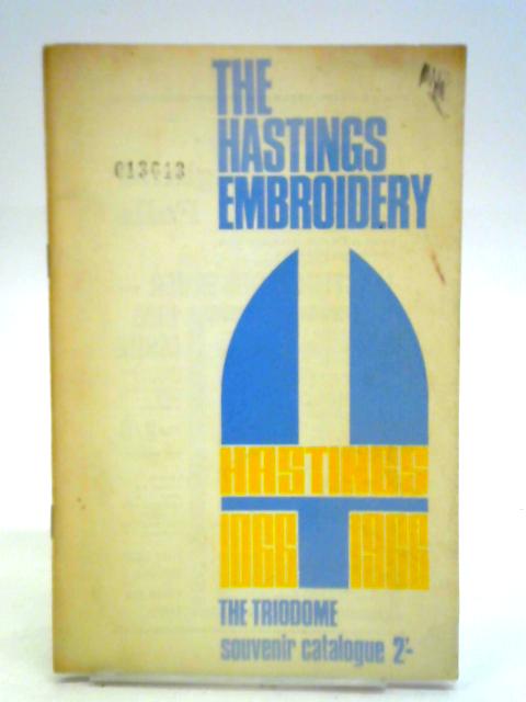 Hastings Embroidery - Hastings 1066 - 1966 - The Triodome Souvenir Catalogue von Unstated