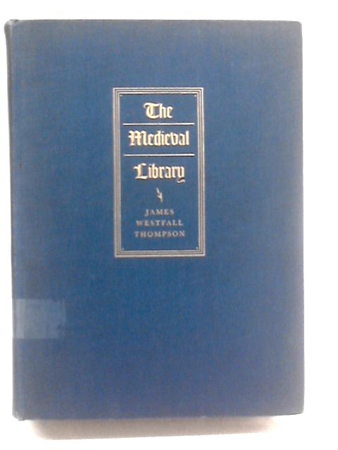 The Medieval Library von James Westfall Thompson