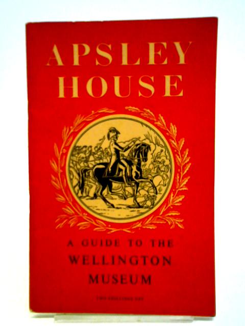 The Wellington Museum Apsley House By C. H. Gibbs-Smith and H. V. T. Percival