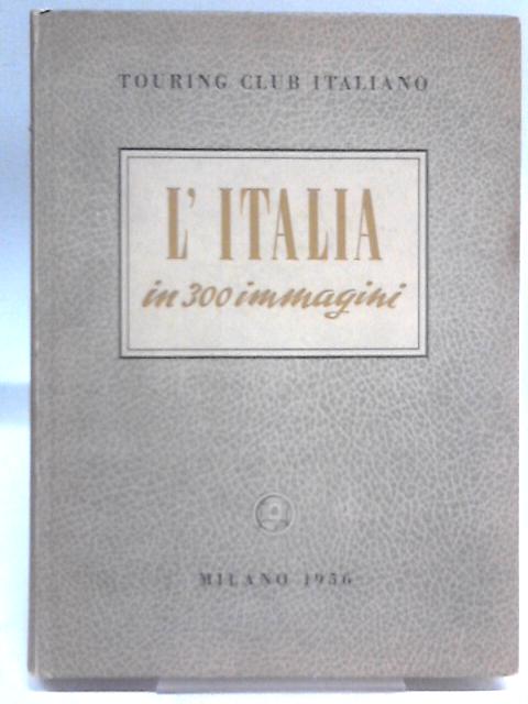 L'Italia in 300 Immagini By Unstated