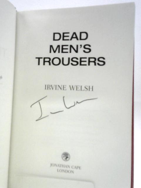 Dead Men's Trousers By Irvine Welsh
