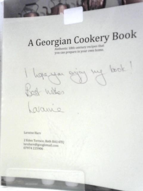 A Georgian Cookery Book By Laraine Hare