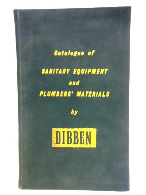 Catalogue of Sanitary Equipment and Plumbers' Materials By Dibben