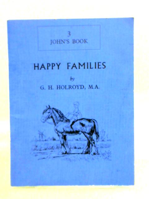 Happy Families 3: John's Book By G. H. Holroyd