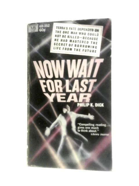 Now Wait For Last Year By Philip K.Dick