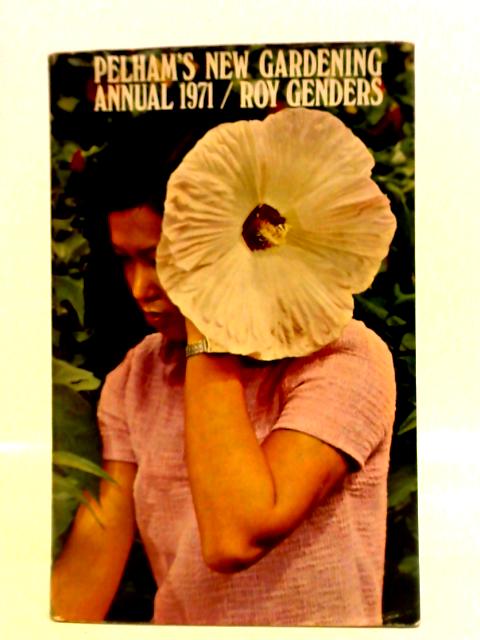 Pelham's New Gardening Annual 1971 By Roy Genders