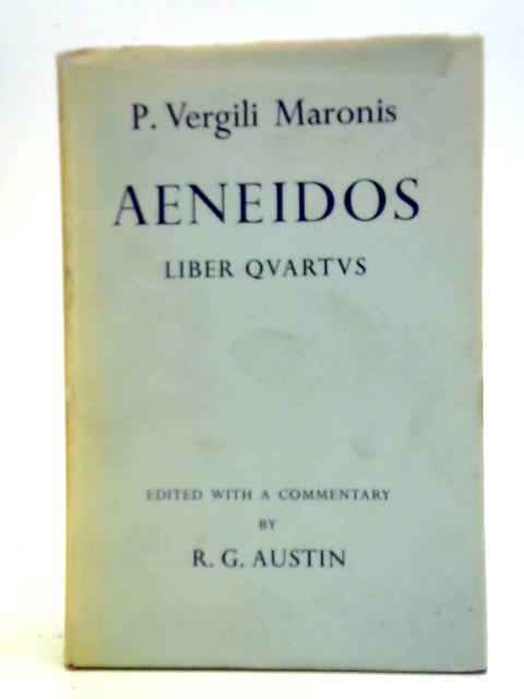 P. Vergili Maronis: Aeneidos Liber Quartus By R. G. Austin (ed.)