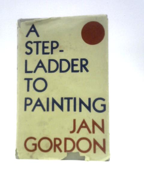 A Step-Ladder to Painting von Jan Gordon