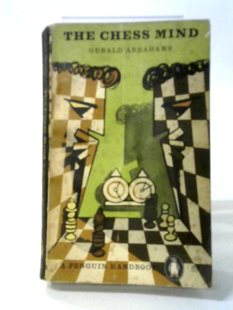 The Chess Mind (Penguin handbooks; no.46) von Gerald Abrahams