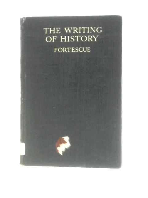 The Writing of History von John Fortescue