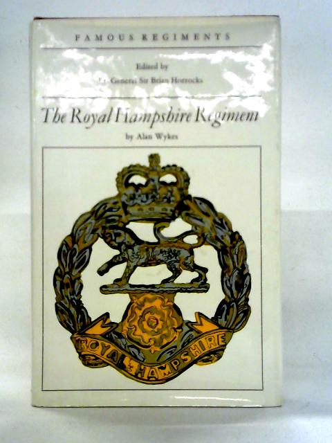 The Royal Hampshire Regiment By Alan Wykes