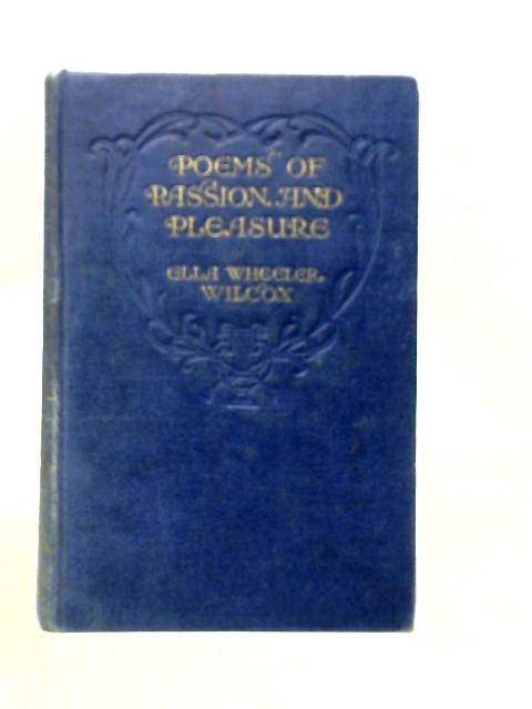 Poems of Passion and Pleasure By Ella Wheeler Wilcox