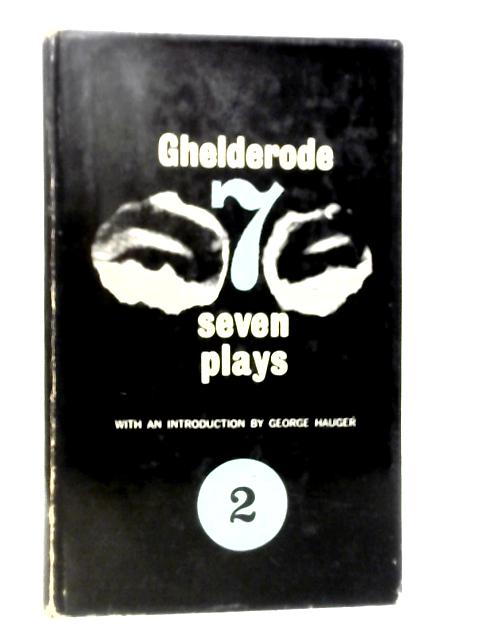 Seven Plays, Volume 2 By Michel de Ghelderode