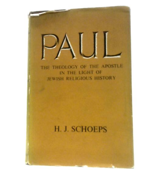 Paul (The Theology Of The Apostle In Light Of The Jewish Religious History) von H.J.Schoeps