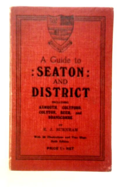 A Guide to Seaton and District, Including Axmouth, Colyford, Coylton, Beer and Branscombe von E.J.Burnham