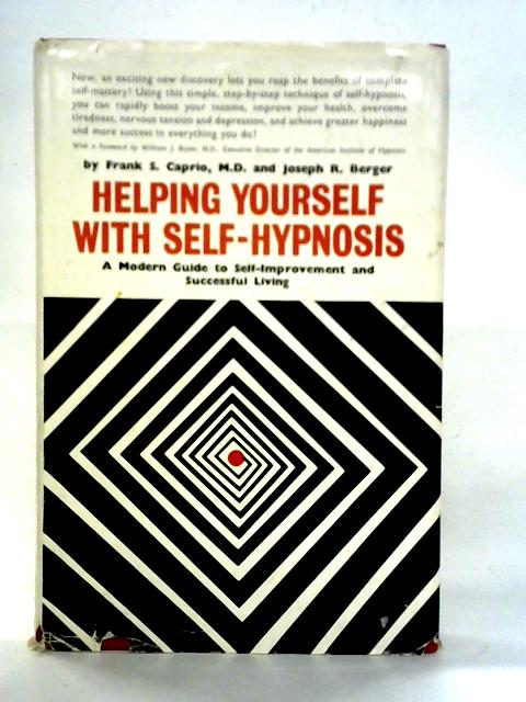 Helping Yourself With Self-Hypnosis: A Modern Guide To Self Improvement And Successful Living von Frank Caprio & Joseph Berger