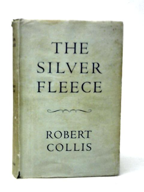 The Silver Fleece, An Autobiography By Robert Collis