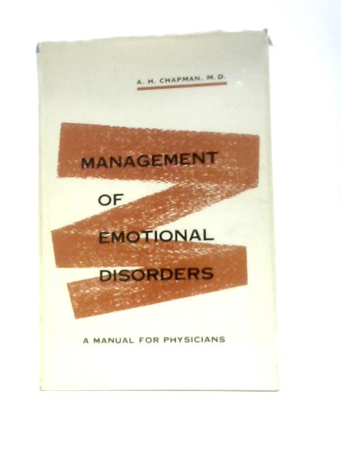 Management of Emotional Disorders von A. H. Chapman