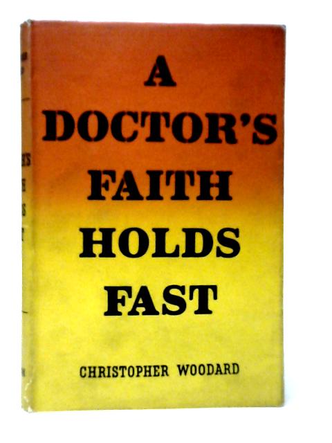 A Doctor's Faith Holds Fast von Christopher Woodard