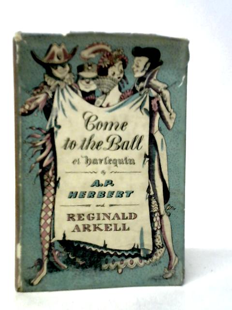 Come to the Ball or Harlequin By A.P.Herbert