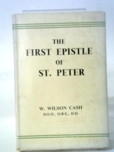 The First Epistle of St.Peter By W. Wilson Cash