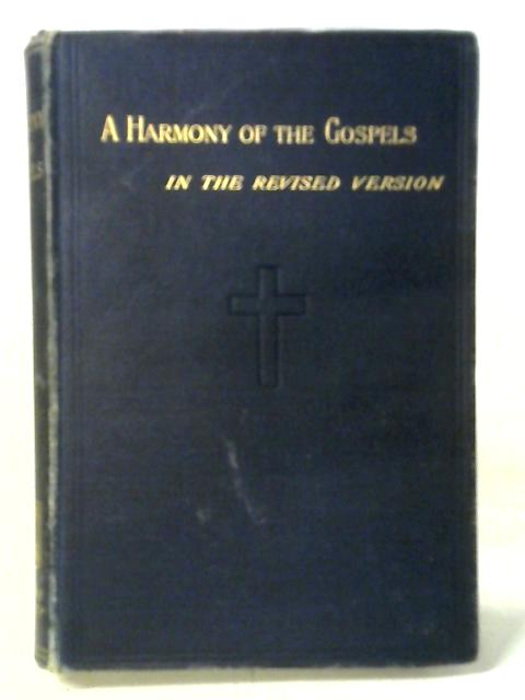 A Harmony Of The Gospels. By C. C. James