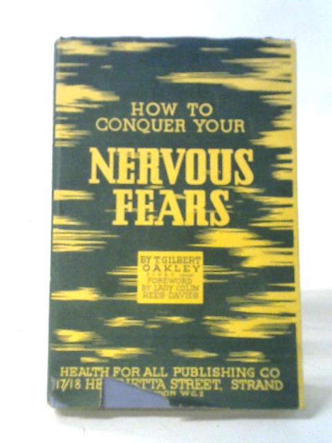 How To Conquer Your Nervous Fears (Health Of Mind Series, No. 2) von T. Gilbert Oakley