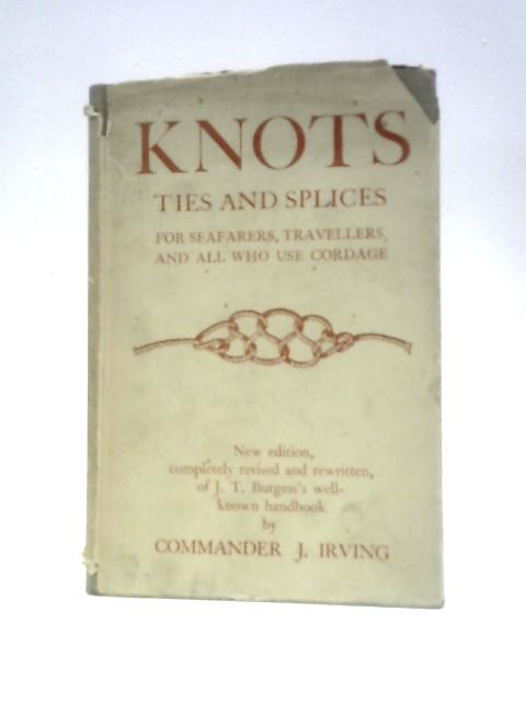 Knots Ties and Splices By Commander J. Irving