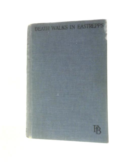 Death Walks In Eastrepps By Francis Beeding