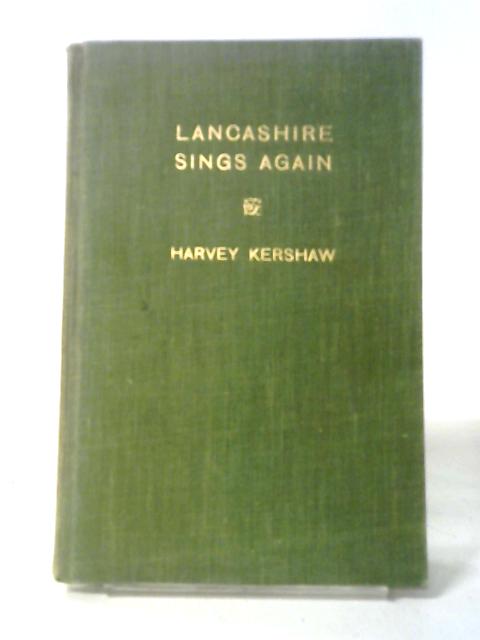 Lancashire Sings Again By Kershaw, Harvey